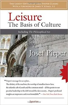 Leisure: The Basis of Culture, by Josef Pieper