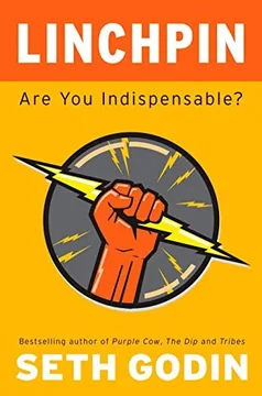 Linchpin: Are You Indispensable?, by Seth Godin