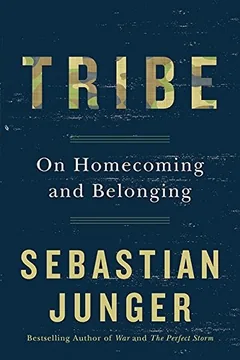 Tribe: On Homecoming and Belonging, by Sebastian Junger