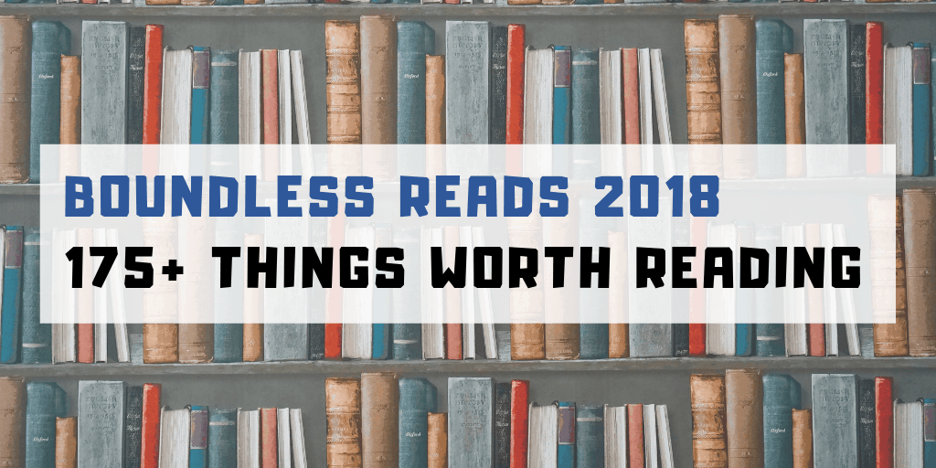 All The Things Worth Reading In 2018 (175+ Links)