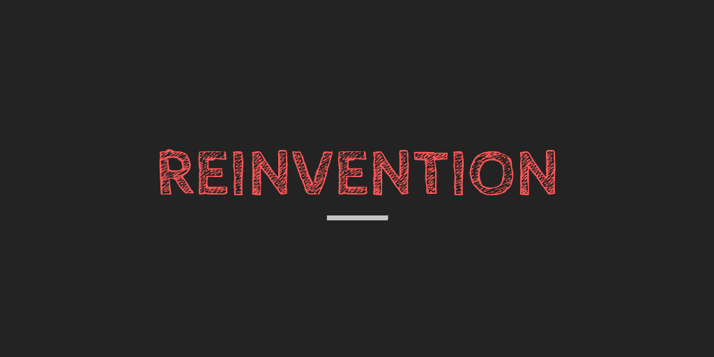 Reinvention Is The Most Important "Skill" You Need To Have In Today's World